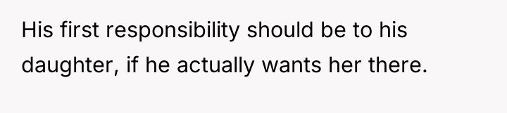 His first responsibility should be to his daughter, if he...
