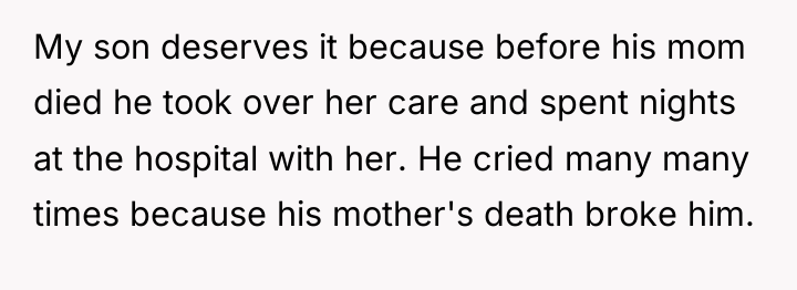 My son deserves it because before his mom died he...