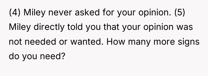 (4) Miley never asked for your opinion. (5) Miley directly...