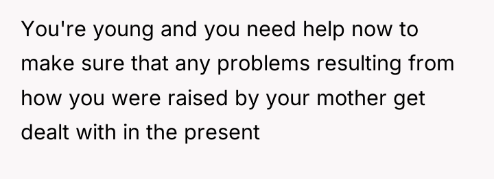 You're young and you need help now to make sure...