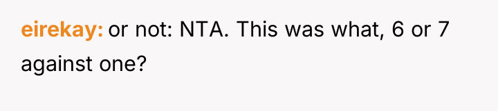 eirekay or not: NTA. This was what, 6 or 7...