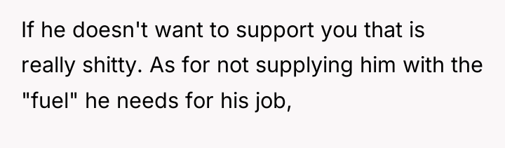 If he doesn't want to support you that is really...