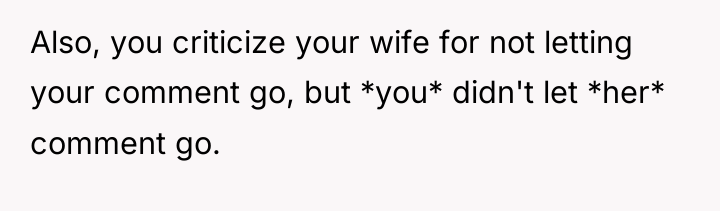 Also, you criticize your wife for not letting your comment...