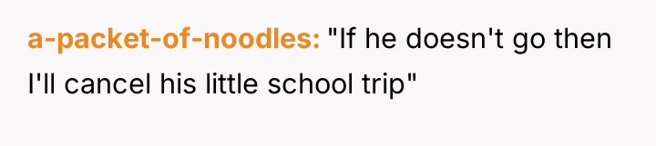 a-packet-of-noodles "If he doesn't go then I'll cancel his little...