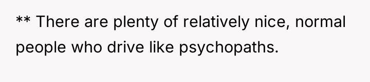 ** There are plenty of relatively nice, normal people who...