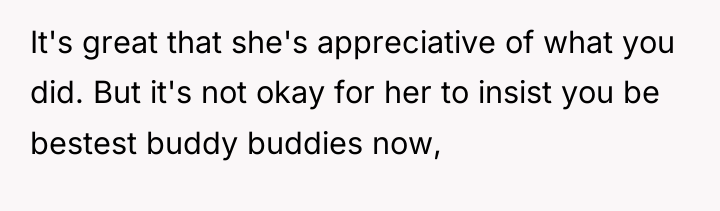 It's great that she's appreciative of what you did. But...