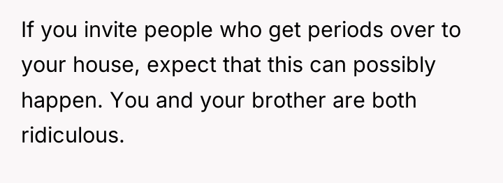 If you invite people who get periods over to your...
