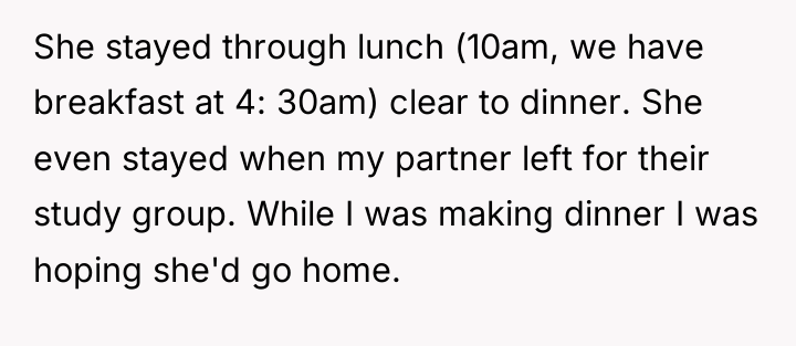 She stayed through lunch (10am, we have breakfast at 4:...