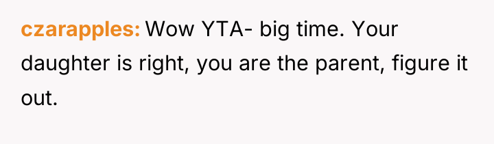czarapples Wow YTA- big time. Your daughter is right, you...