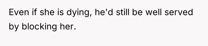 Even if she is dying, he'd still be well served...