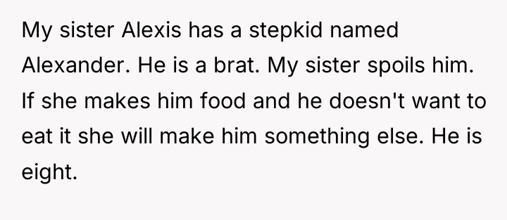 My sister Alexis has a stepkid named Alexander. He is...