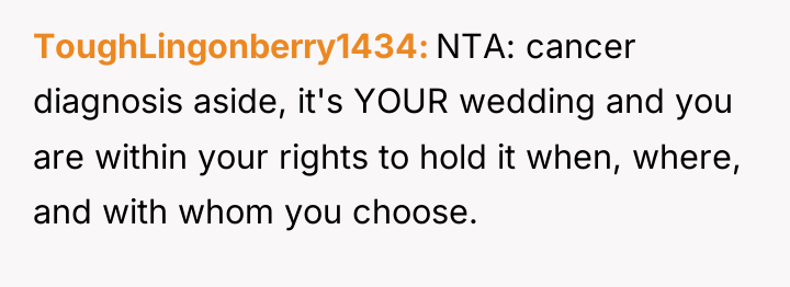 ToughLingonberry1434 NTA: cancer diagnosis aside, it's YOUR wedding and you...