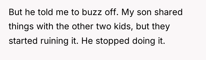 But he told me to buzz off. My son shared...