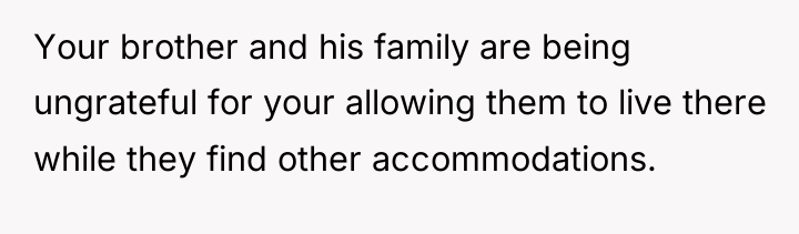 Your brother and his family are being ungrateful for your...
