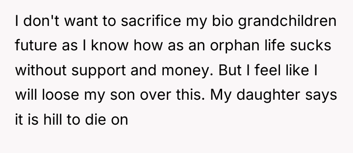 I don't want to sacrifice my bio grandchildren future as...