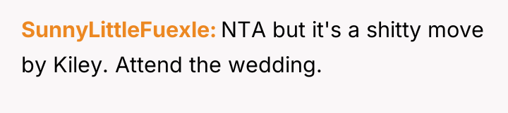 SunnyLittleFuexle NTA but it's a shitty move by Kiley. Attend...