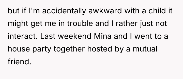 but if I'm accidentally awkward with a child it might...