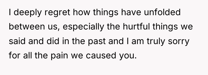 I deeply regret how things have unfolded between us, especially...