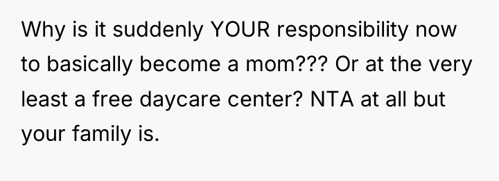 Why is it suddenly YOUR responsibility now to basically become...