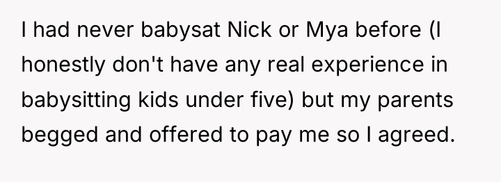 I had never babysat Nick or Mya before (I honestly...