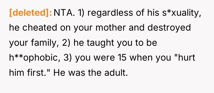 [deleted] NTA. 1) regardless of his s*xuality, he cheated on...