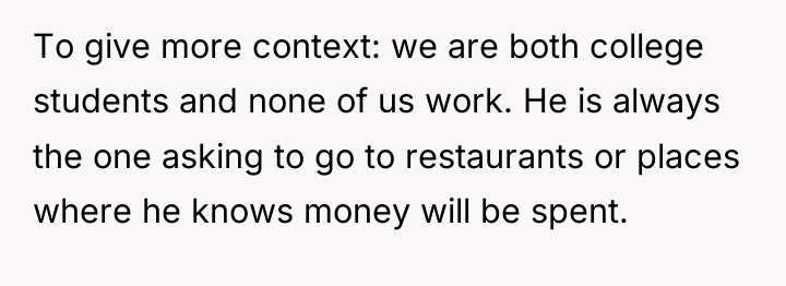 To give more context: we are both college students and...