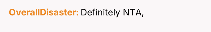 OverallDisaster Definitely NTA,