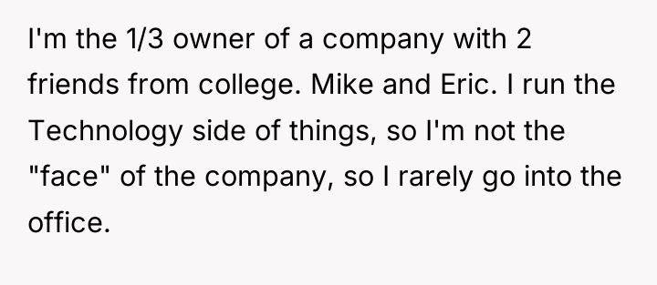 I'm the 1/3 owner of a company with 2 friends...