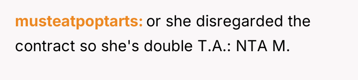 musteatpoptarts or she disregarded the contract so she's double T.A.:...