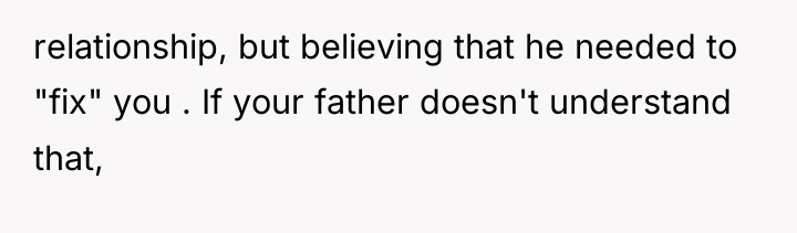relationship, but believing that he needed to "fix" you ....