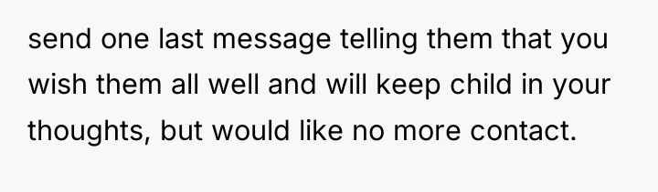 send one last message telling them that you wish them...