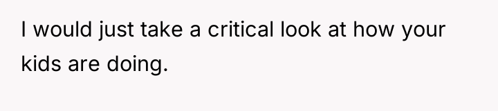I would just take a critical look at how your...