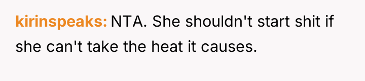 kirinspeaks NTA. She shouldn't start shit if she can't take...