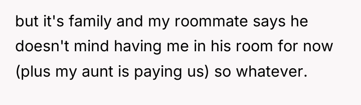 but it's family and my roommate says he doesn't mind...