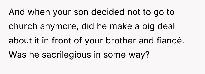 And when your son decided not to go to church...