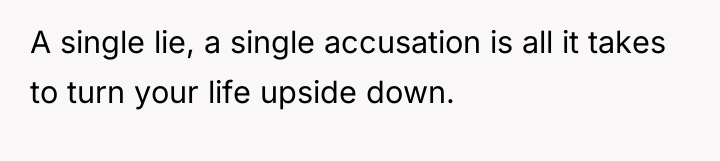 A single lie, a single accusation is all it takes...