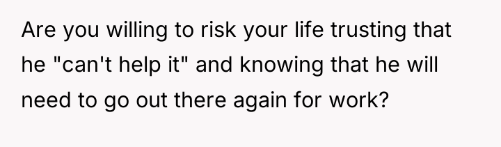 Are you willing to risk your life trusting that he...