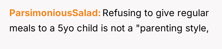 ParsimoniousSalad Refusing to give regular meals to a 5yo child...