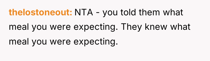 thelostoneout NTA - you told them what meal you were...