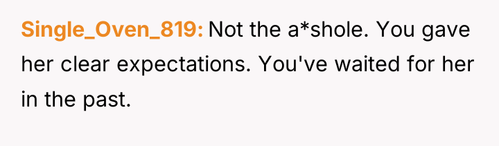 Single_Oven_819 Not the a*shole. You gave her clear expectations. You've...