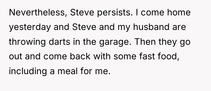 Nevertheless, Steve persists. I come home yesterday and Steve and...