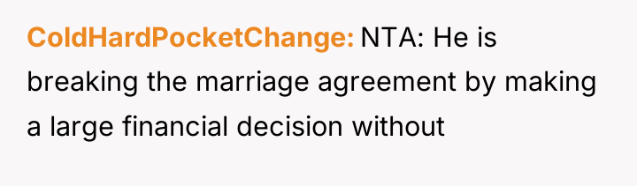 ColdHardPocketChange NTA: He is breaking the marriage agreement by making...