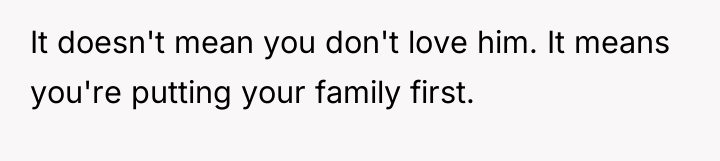 It doesn't mean you don't love him. It means you're...