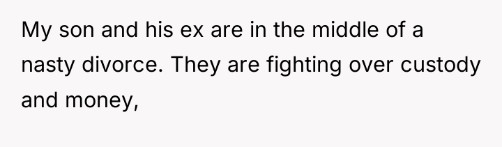 My son and his ex are in the middle of...