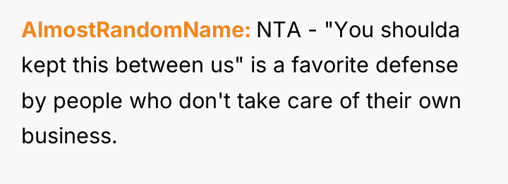 AlmostRandomName NTA - "You shoulda kept this between us" is...