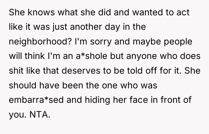 She knows what she did and wanted to act like...