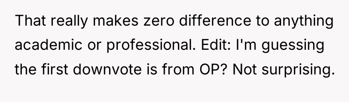 That really makes zero difference to anything academic or professional....