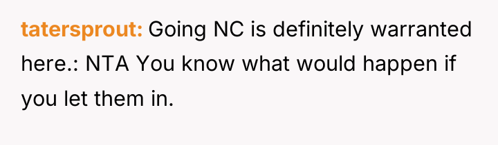 tatersprout Going NC is definitely warranted here.: NTA You know...