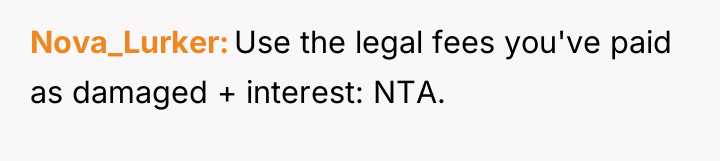 Nova_Lurker Use the legal fees you've paid as damaged +...