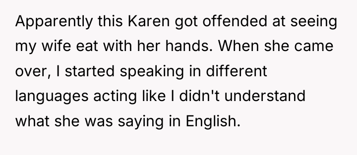 Apparently this Karen got offended at seeing my wife eat...